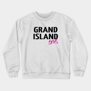Grand Island Girl Crewneck Sweatshirt
